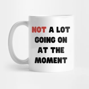 Not A Lot Going On At The Moment Eras Tour Mug